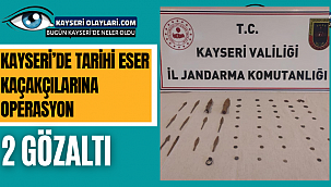 Kayseri'de Tarihi Eser Kaçakçılarına Operasyon: 2 Gözaltı