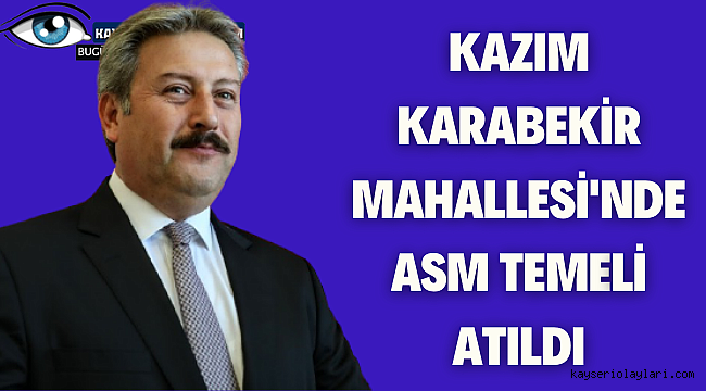 Kazım Karabekir Mahallesi'nde ASM Temeli atıldı