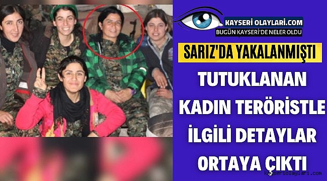 Sarız'da Yakalanan Kadın Teröristle İlgili Detaylar Ortaya Çıktı