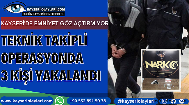 Teknik Takipli Operasyonda 3 Kişi Yakalandı