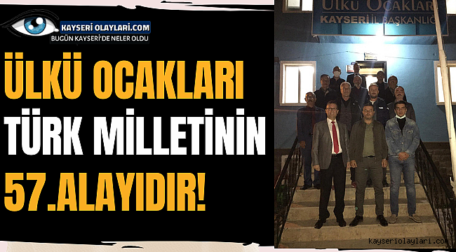 Ülkü Ocakları Türk Milletinin 57. Alayıdır