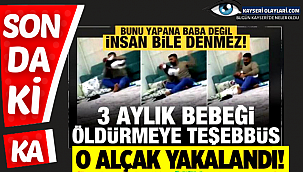 3 aylık bebeğe baba işkencesi kamerada! İzlerken kanınız donacak