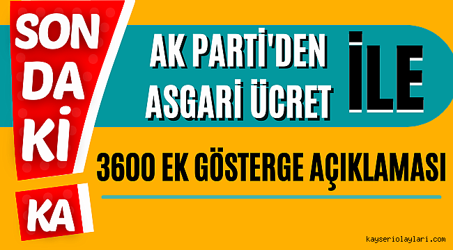 Ak Parti'den Asgari Ücret ve 3600 Ek Gösterge Açıklaması