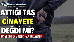  Attığı taş cinayete değdi mi? Taş yüzünden müebbet hapis cezayı yedi