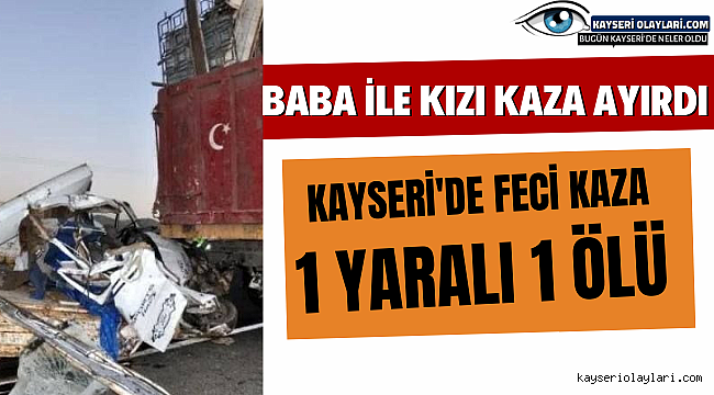 Baba İle Kızı Kaza Ayırdı! 1 Ölü 1 Yaralı