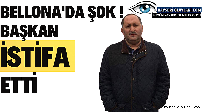 Bellona'da şok ! Başkan istifa etti