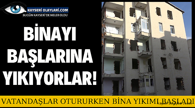 Binayı başlarına yıkıyorlar! Vatandaşlar otururken bina yıkımı başladı