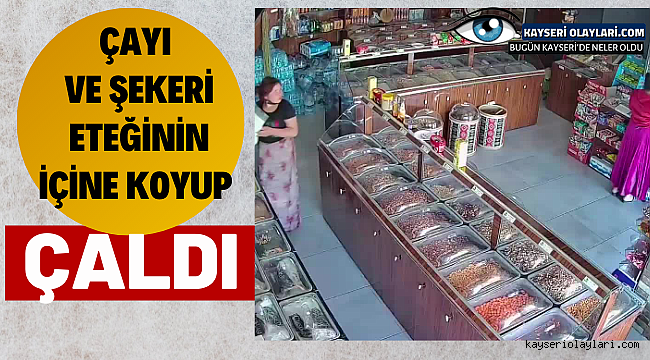 Çayı ve Şekeri Eteğinin İçine Koyup Çaldı İşte O Anlar Video Haber