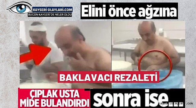 Çıplak baklavacının yaptıkları mide bulandırdı!