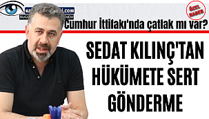 Cumhur İttifakı'nda Çatlak mı Var? Sedat Kılınç'tan Hükümete Sert Gönderme