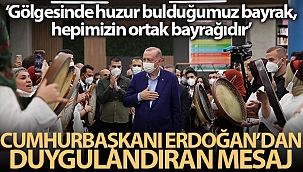 Cumhurbaşkanı Erdoğan: 'Gölgesinde huzur bulduğumuz bayrak hepimizin ortak bayrağıdır'