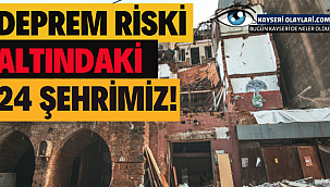 Deprem riski altındaki 24 şehrimiz! Kayseri'de Durum