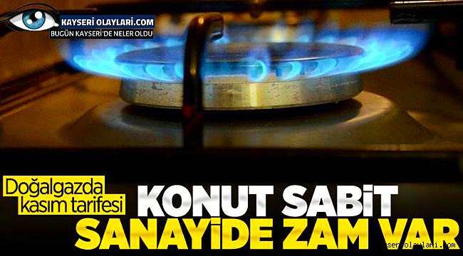 Doğalgazda kasım tarifesinde sanayi ve santrallere zam geldi Konuta Yok