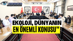 "Ekoloji, dünyanın en önemli konusu"