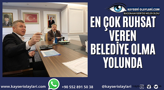 En Çok Ruhsat Veren Belediye Olma Yolunda 