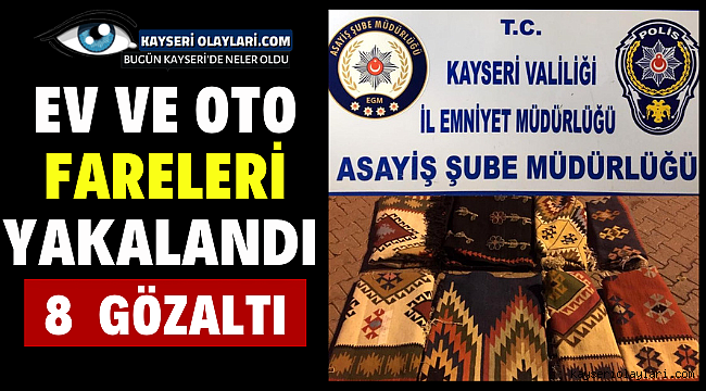 Ev ve Oto Fareleri Yakalandı 8 Gözaltı 