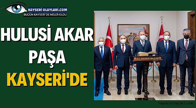 Hulusi Akar Paşa Kayseri'de! Terörü bitirmekte kararlıyız. Bunu dağdakiler anladı, hamileri de anlayacak"