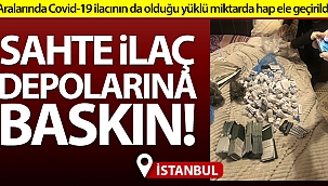 İstanbul'da sahte ilaç depolarına baskın
