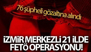 İzmir'de FETÖ operasyonu: Subaylarında olduğu 76 şüpheli yakalandı