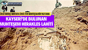 Kayseri'de Bulunan Muhteşem Herakles Lahiti Ünlü Tarihçi Mustafa Cingil'Den Muhteşem Bir Yazı Daha