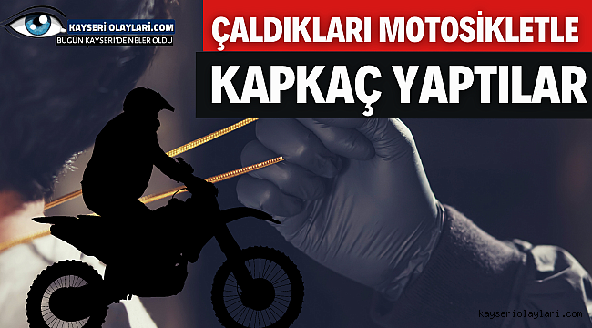 Kayseri'de Çaldıkları Motosikletle 5 Farklı Kapkaç Yaptılar
