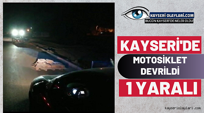 Kayseri'de Motosiklet Devrildi: 1 Yaralı 