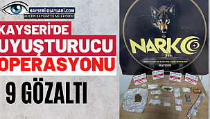 Kayseri'de Uyuşturucu Operasyonu! 9 Gözaltı