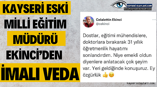 Kayseri Eski Milli Eğitim Müdürü Ekinci'den İmalı Veda 