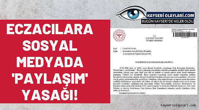 Kayseri Sağlık Müdürlüğü Eczacıları Uyardı! O Paylaşımlar Yasak