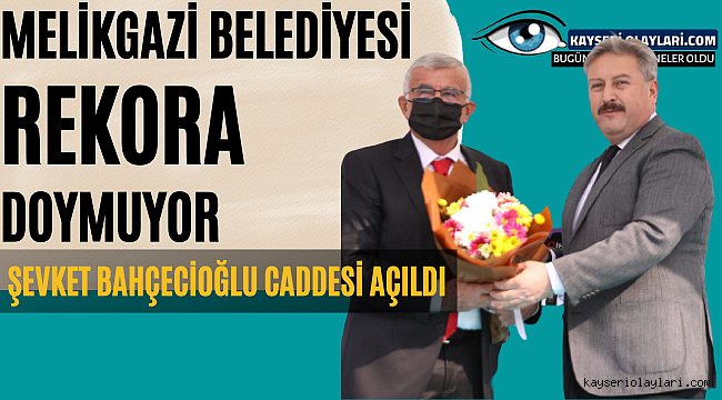 Melikgazi Belediyesi Rekora Doymuyor! Şevket Bahçecioğlu Caddesi Açıldı