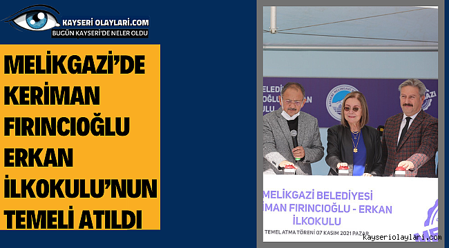 Melikgazi'de Keriman Fırıncıoğlu-Erkan İlkokulu'nun Temeli Atıldı 