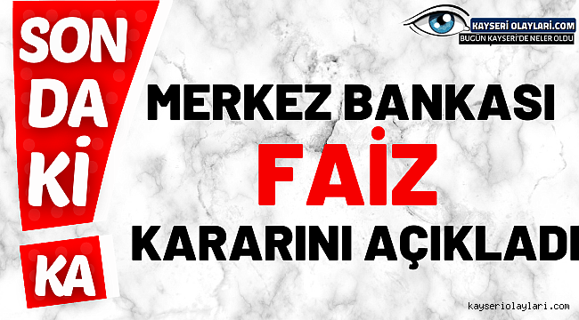  Merkez Bankası faiz kararını açıkladı! İşte O Karar