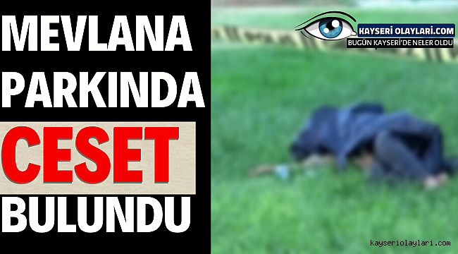 Mevlana Parkında Ceset Bulundu