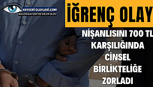 Mide Bulandıran olay! Nişanlısını 700 TL karşılığında...