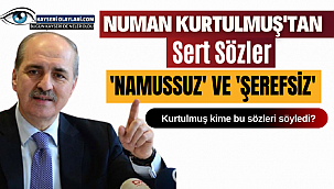 Numan Kurtulmuş'tan Sert Sözler 'Namussuz ve Şerefsiz'