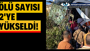 Ölü Sayısı 2'ye Yükseldi