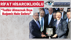 Rifat Hisarcıklıoğlu: "Tedbir Almazsak Dışa Bağımlı Hale Geliriz" 