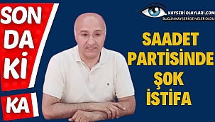 Saadet Partisinde Şok İstifa