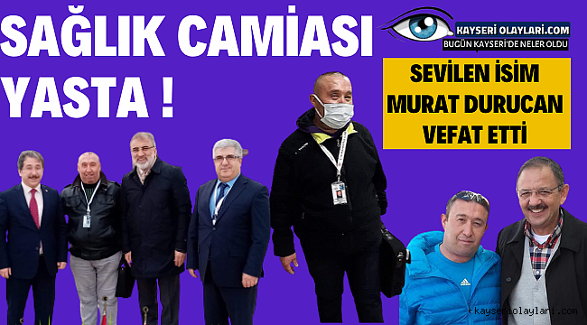 Sağlık Camiası Yasta! Sevilen İsim Murat Durucan Vefat Etti