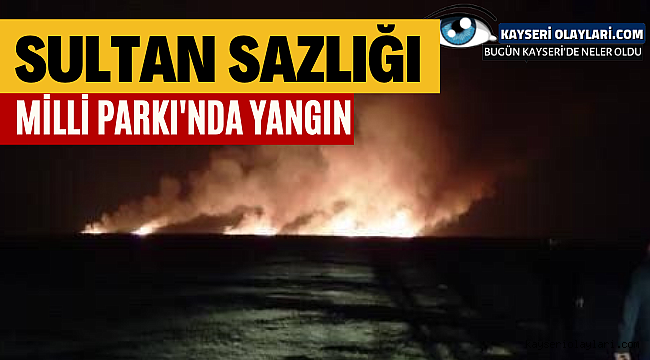 Sultan Sazlığı Milli Parkımızda Yangın