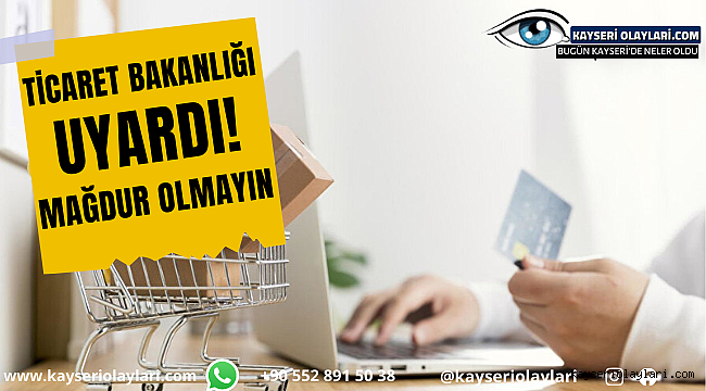 Ticaret Bakanlığı Uyardı! Aman Dikkat Mağdur Olmayın