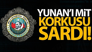 Yunan'ı MİT korkusu sardı