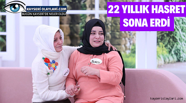 22 Yıllık Hasret Sona Erdi