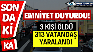 313 Vatandaş Yaralndı 3 Kişi Öldü