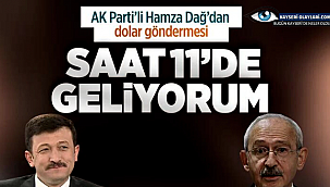 AK Parti'li Hamza Dağ'dan Kılıçdaroğlu'na dolar göndermesi: Saat 11'de geliyorum