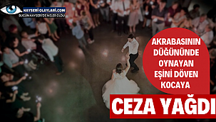 Akrabasının Düğününde Oynayan Eşini Döven Kocaya Ceza Yağdı