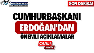  Cumhurbaşkanı Erdoğan'dan önemli açıklamalar!