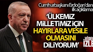 Cumhurbaşkanı Erdoğan'dan ilk açıklama