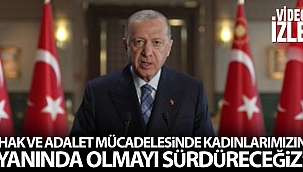 Cumhurbaşkanı Erdoğan: 'Hak ve adalet mücadelesinde kadınlarımızın yanında olmayı sürdüreceğiz'