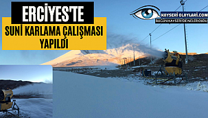 Erciyes'te karlama üniteleri sabahın ilk ışıkları ile birlikte çalıştırıldı.